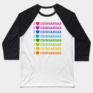 I Love Chihuahuas Baseball T-Shirt